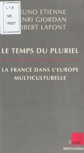 Le Temps du pluriel : La France dans l Europe multiculturelle