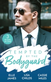 Tempted By The Bodyguard: Secret Service Rescue / Bodyguard s Baby Surprise / Mountain Bodyguard