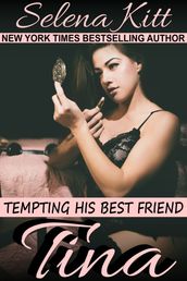 Tempting His Best Friend: Tina