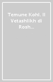 Temune Kohl. Il Vetashlikh di Rosh Hashanah secondo il Minhag della comunità di Cuneo. Testo ebraico a fronte