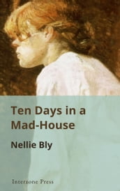 Ten Days in a Mad-House