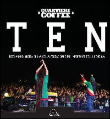 Ten. Dieci anni di musica di una delle reggae band più importanti della penisola - Quartiere Coffee