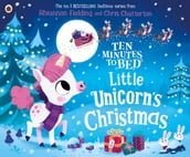 Ten Minutes to Bed: Little Unicorn s Christmas