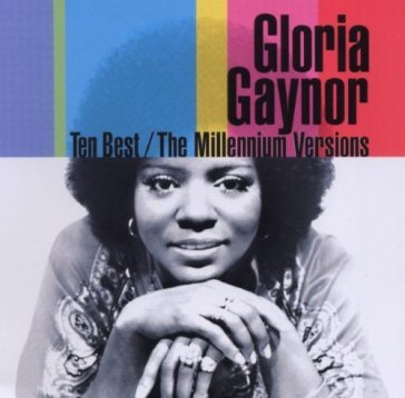 Ten best; millennium... - Gloria Gaynor