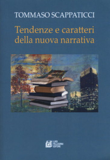 Tendenze e caratteri dalla nuova narrativa - Tommaso Scappaticci