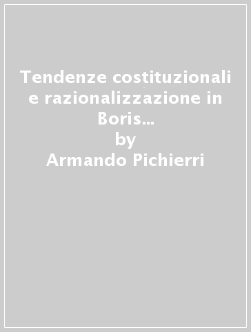 Tendenze costituzionali e razionalizzazione in Boris Mirkine-Guetzévitch - Armando Pichierri
