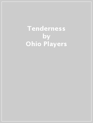 Tenderness - Ohio Players