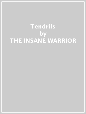 Tendrils - THE INSANE WARRIOR