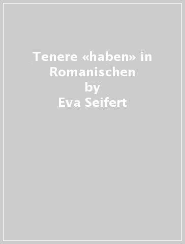 Tenere «haben» in Romanischen - Eva Seifert