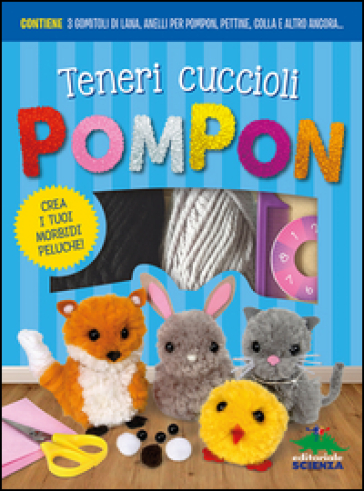 Teneri cuccioli Pompon. Crea i tuoi morbidi peluche! Con gadget - Jaclyn Crupi