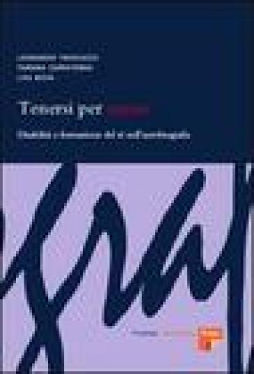 Tenersi per mano. Disabilità e formazione del sé nell'autobiografia - Leonardo Trisciuzzi - Tamara Zappaterra - Lisa Bichi