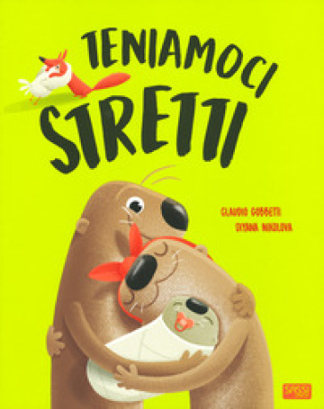 Teniamoci stretti. Ediz. a colori - Diana Nikolova - Claudio Gobbetti