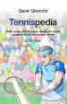 Tennispedia. Tutto quello che dovreste sapere sul tennis spiegato da chi ne sa meno di voi