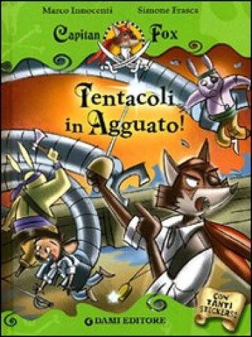 Tentacoli in agguato! Capitan Fox. Con adesivi - Marco Innocenti