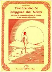 Tentando di fuggire dal nulla. Ovvero la consapevolezza di vivere in un mondo di rovine