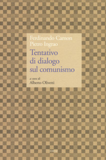 Tentativo di dialogo sul comunismo - Ferdinando Camon - Pietro Ingrao