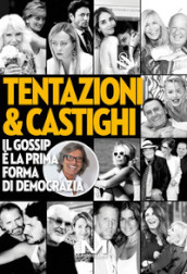 Tentazioni & castighi. Il gossip è la prima forma di democrazia