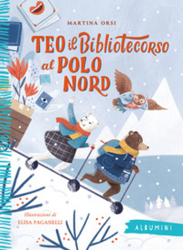 Teo il bibliotecorso al Polo Nord. Ediz. a colori - Martina Orsi