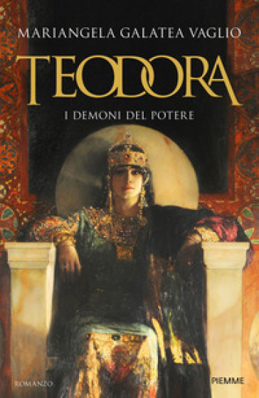 Teodora. I demoni del potere - Mariangela Galatea Vaglio