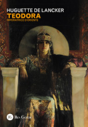 Teodora. Imperatrice d Oriente