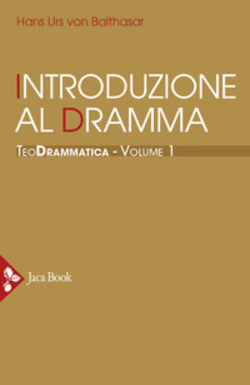 Teodrammatica. 1: Introduzione al dramma - Hans Urs von Balthasar