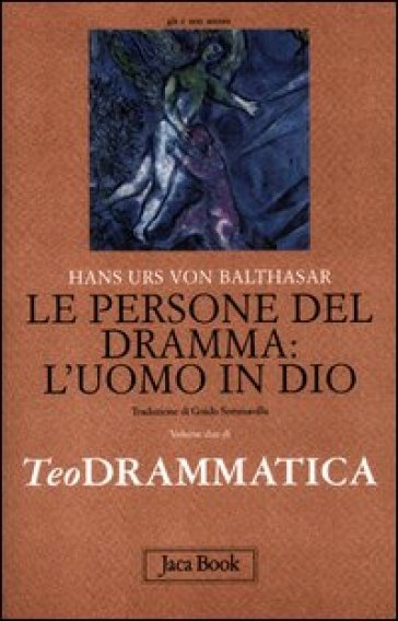 Teodrammatica. 2: Le persone del dramma: l'uomo in Dio - Hans Urs von Balthasar