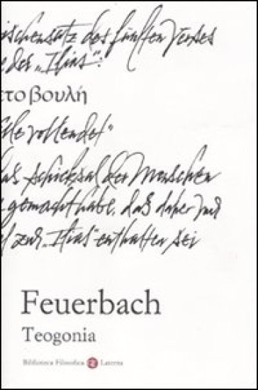 Teogonia secondo le fonti dell'antichità classica, ebraica e cristiana - Ludwig Feuerbach