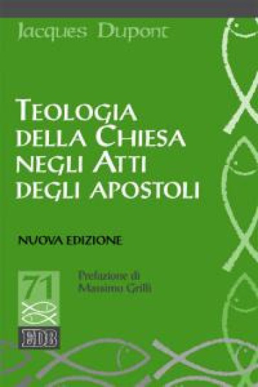 Teologia della Chiesa negli Atti degli Apostoli. Nuova ediz. - Jacques Dupont