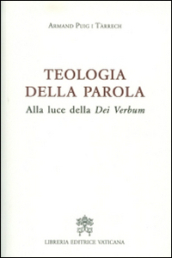 Teologia della Parola. Alla luce della Dei Verbum