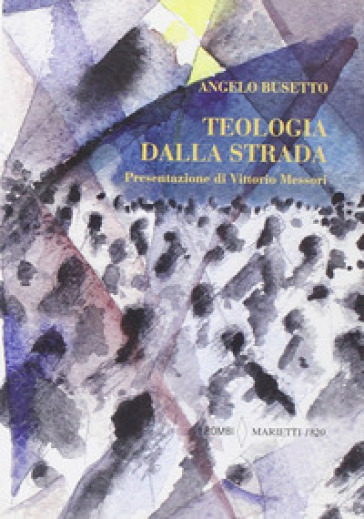 Teologia dalla strada - Angelo Busetto