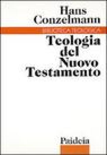 Teologia del Nuovo Testamento - Hans Conzelmann