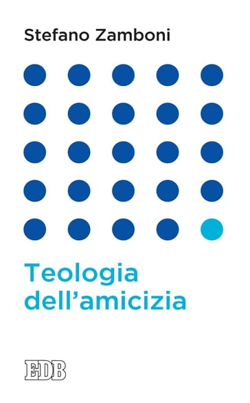 Teologia dell'amicizia - Stefano Zamboni