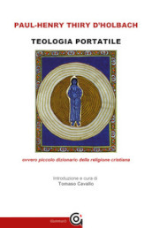 Teologia portatile ovvero piccolo dizionario della religione cristiana