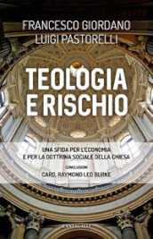 Teologia e rischio. Una sfida per l economia e per la dottrina sociale della Chiesa