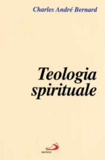 Teologia spirituale - Charles André Bernard
