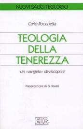 Teologia della tenerezza. Un «vangelo» da riscoprire