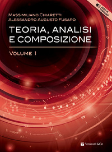 Teoria, analisi e composizione. Con File audio per il download. 1. - Massimiliano Chiaretti - Alessandro Augusto Fusaro