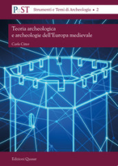 Teoria archeologica e archeologie dell Europa medievale