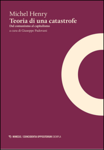 Teoria di una catastrofe. Dal comunismo al capitalismo - Michel Henry