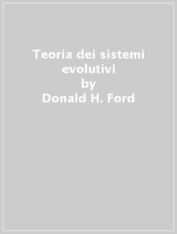 Teoria dei sistemi evolutivi - Donald H. Ford - Richard Lerner
