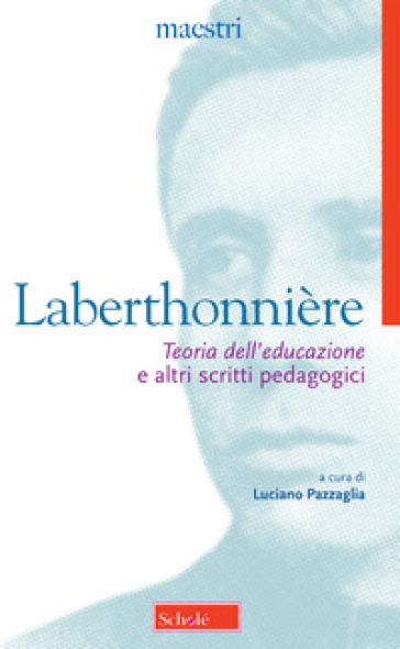 «Teoria dell'educazione» e altri scritti pedagogici - Lucien Laberthonnière