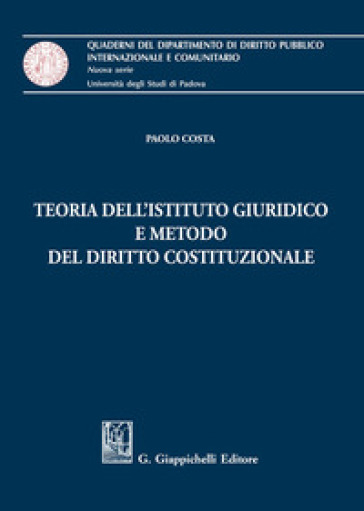 Teoria dell'istituto giuridico e metodo del diritto costituzionale - Paolo Costa