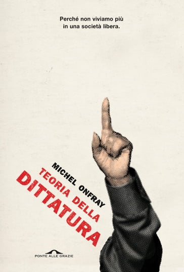 Teoria della dittatura - Michel Onfray