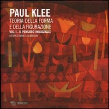 Teoria della forma e della figurazione. 1.Il pensiero immaginale - Paul Klee