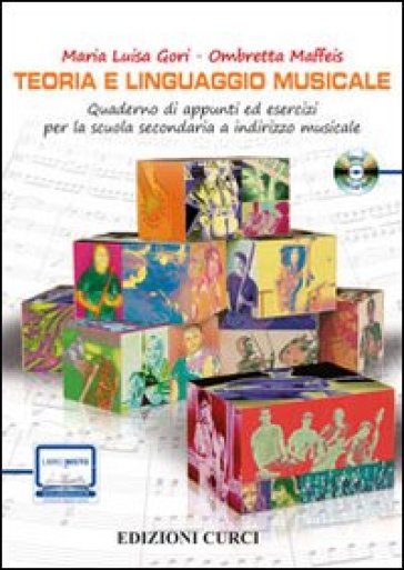 Teoria e linguaggio musicale. Quaderno di appunti ed esercizi per la scuola secondaria a indirzzo musicale. Per le Scuole superiori-RO. Con CD. Con espansione online - M. Luisa Gori - Ombretta Maffeis