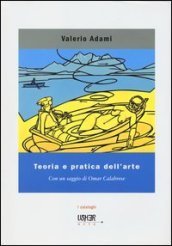 Teoria e pratica dell arte. Disegni, dipinti e acquerelli. Ediz. illustrata