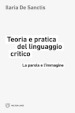 Teoria e pratica del linguaggio critico. La parola e l immagine