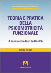 Teoria e pratica della psicomotricità funzionale. A scuola con Jean Le Boulch