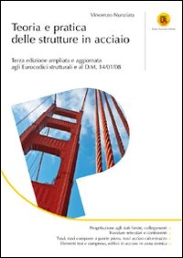 Teoria e pratica delle strutture in acciaio - Vincenzo Nunziata