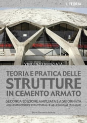 Teoria e pratica delle strutture in cemento armato. 1 - PRATICA